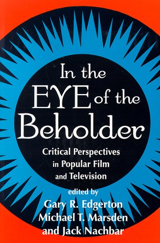 In the Eye of the Beholder Critical Perspectives in Popular Film and Television [Paperback]