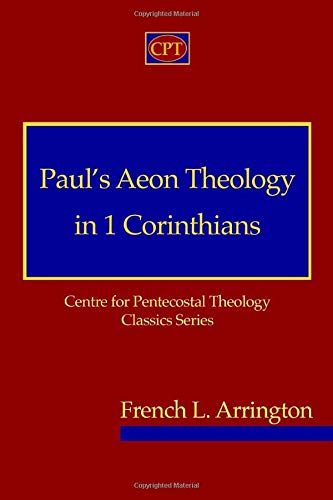 Paul's Aeon Theology in 1 Corinthians  Centre for Pentecostal Theology Classics [Paperback]