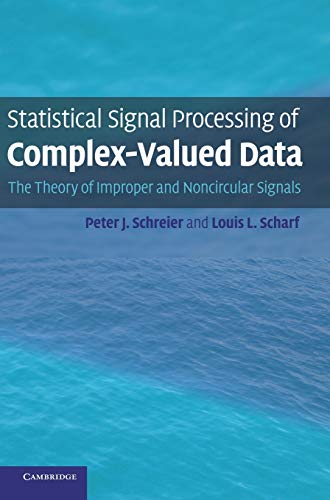 Statistical Signal Processing of Complex-Valued Data The Theory of Improper and [Hardcover]