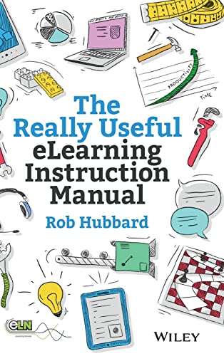 The Really Useful eLearning Instruction Manual Your toolkit for putting elearni [Hardcover]