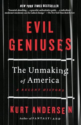 Evil Geniuses The Unmaking of America A Recent History [Paperback]