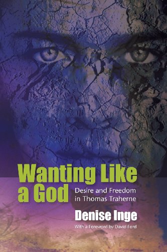 Wanting Like a God Desire and Freedom in the Works of Thomas Traherne [Paperback]
