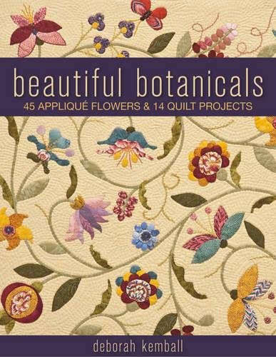 Beautiful Botanicals 45 Applique Flowers &amp 14 Quilt Projects [Paperback]