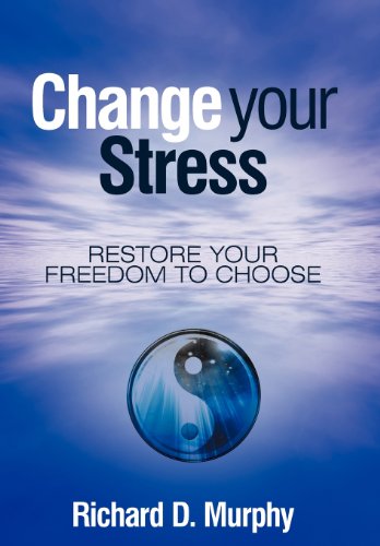 Change Your Stress  Restore Your Freedom to Choose [Hardcover]