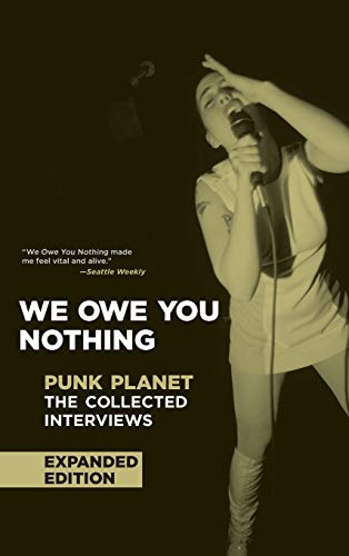 We Owe You Nothing Expanded Edition Punk Planet The Collected Interviews [Hardcover]