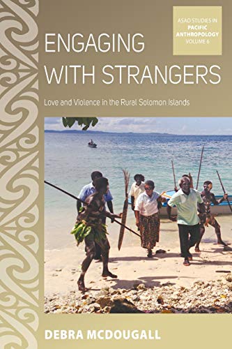 Engaging with Strangers Love and Violence in the Rural Solomon Islands [Paperback]