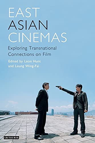East Asian Cinemas Exploring Transnational Connections on Film [Paperback]