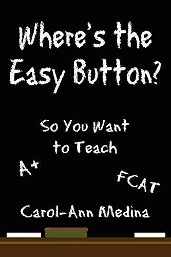 Where's the Easy Button  So You Want to Teach [Unknown]