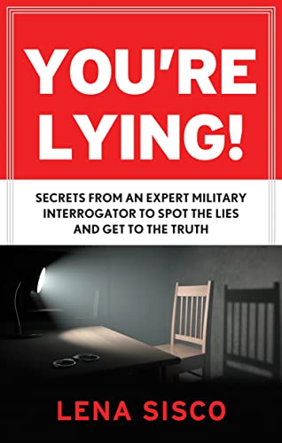 You're Lying Secrets From An Expert Military Interrogator To Spot The Lies And  [Paperback]
