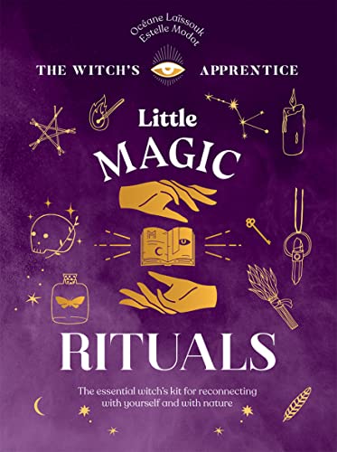 Little Magic Rituals The Essential Witch&39s Kit for Reconnecting with Yourse [Hardcover]
