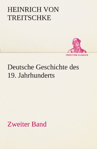 Deutsche Geschichte Des 19. Jahrhunderts - Zweiter Band (tredition Classics) (ge [Paperback]