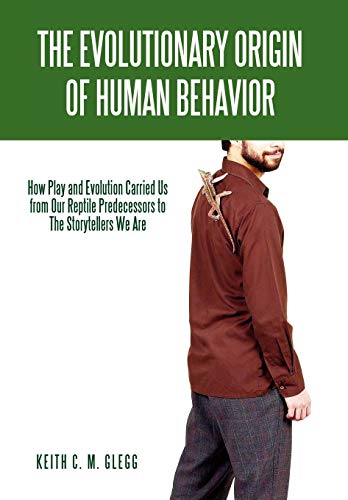 Evolutionary Origin of Human Behavior  How Play and Evolution Carried Us from O [Hardcover]
