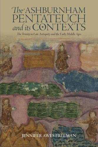 The Ashburnham Pentateuch and its Contexts The Trinity in Late Antiquity and th [Hardcover]