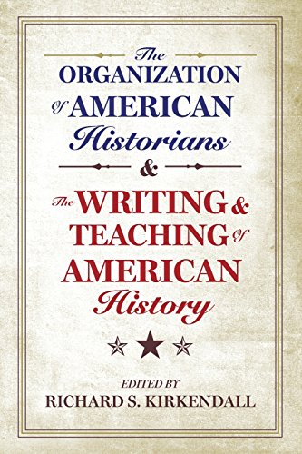 The Organization of American Historians and the Writing and Teaching of American [Paperback]