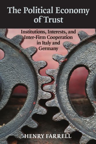 The Political Economy of Trust Institutions, Interests, and Inter-Firm Cooperat [Paperback]