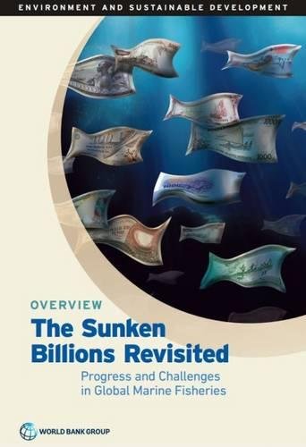 The Sunken Billions Revisited Progress And Challenges In Global Marine Fisherie [Paperback]