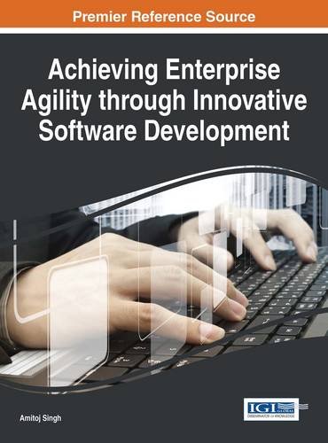 Achieving Enterprise Agility Through Innovative Software Development [Hardcover]
