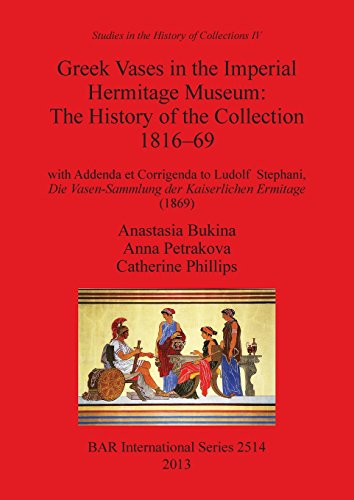 Greek Vases in the Imperial Hermitage MuseumHistory of the Collection 1816-69 [Paperback]