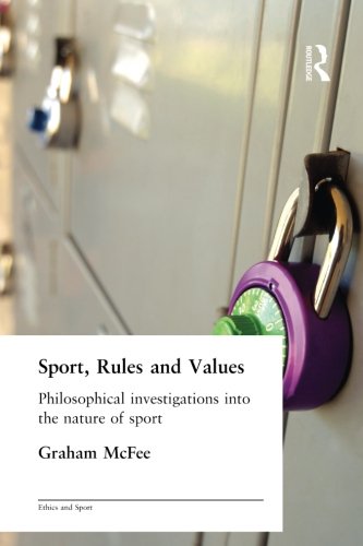 Sport, Rules and Values Philosophical Investigations into the Nature of Sport [Paperback]