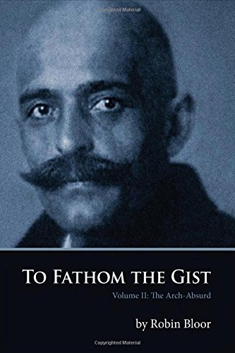 To Fathom The Gist Volume Ii The Arch-Absurd [Paperback]