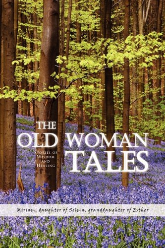 Old Woman Tales  Stories of Wisdom and Healing [Hardcover]