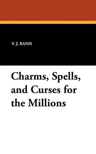 Charms, Spells, and Curses for the Millions [Hardcover]