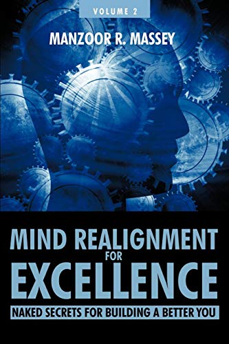 Mind Realignment For Excellence Vol. 2 Naked Secrets For Building A Better You [Paperback]