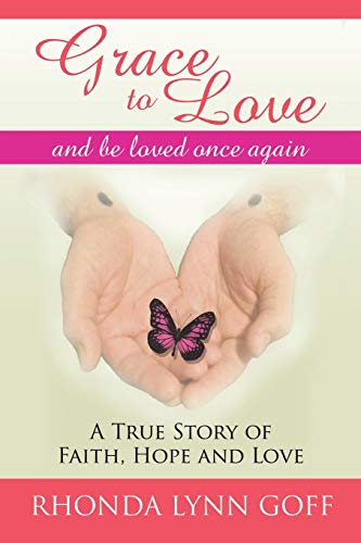 Grace To Love A True Story Of Faith, Hope And Love. [Paperback]