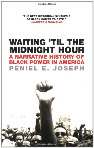 Waiting 'Til the Midnight Hour A Narrative History of Black Power in America [Paperback]
