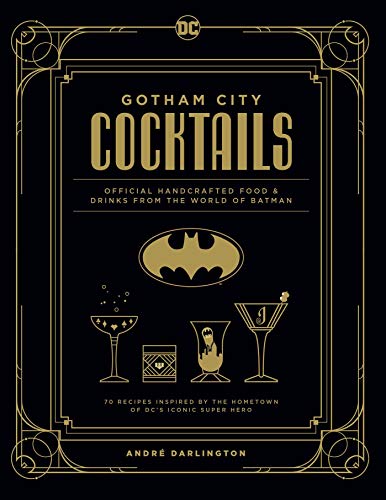 Gotham City Cocktails Official Handcrafted Food &amp Drinks From the World of  [Hardcover]