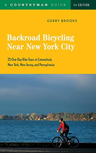Backroad Bicycling Near New York City 25 One-Day Bike Tours in Connecticut, New [Paperback]