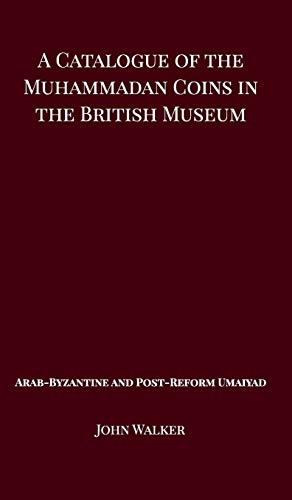 Catalogue of the Muhammadan Coins in the British Museum - Arab Byzantine and Pos [Hardcover]