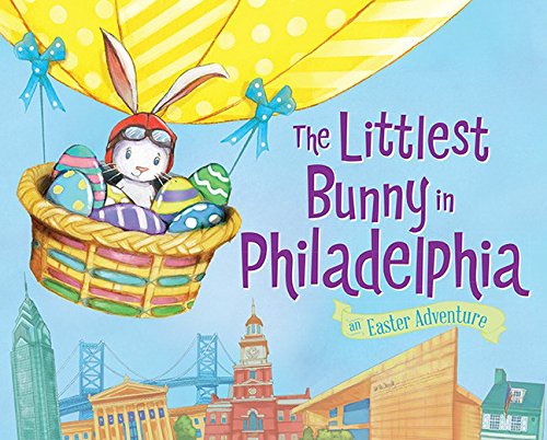 The Littlest Bunny in Philadelphia An Easter Adventure [Hardcover]