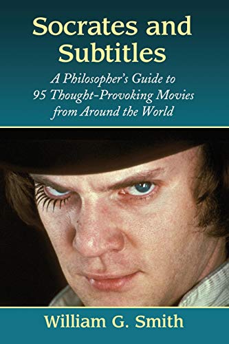 Socrates And Subtitles A Philosopher's Guide To 95 Thought-Provoking Movies Fro [Paperback]