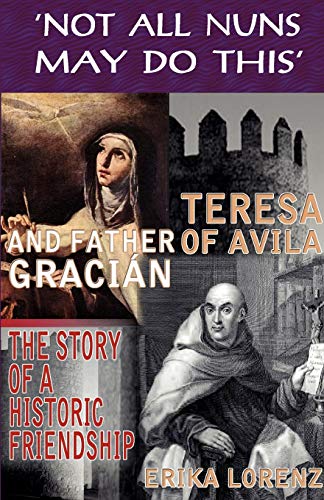Teresa Of Avila And Father Gracian-The Story Of An Historic Friendship. 'not All [Paperback]