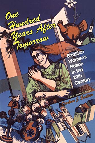 One Hundred Years after Tomorrow Brazilian Women's Fiction in the Twentieth Cen [Paperback]