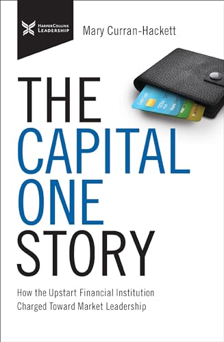 The Capital One Story How the Upstart Financial Institution Charged Toward Mark [Hardcover]