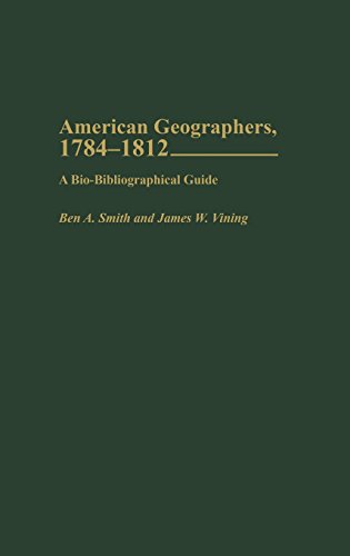 American Geographers, 1784-1812 A Bio-Bibliographical Guide [Hardcover]