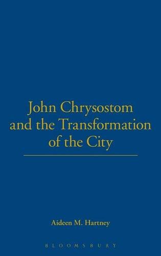 John Chrysostom and the Transformation of the City [Hardcover]