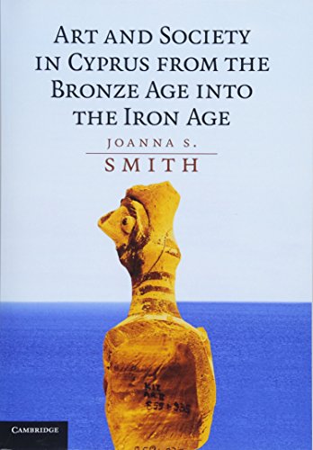 Art and Society in Cyprus from the Bronze Age into the Iron Age [Paperback]