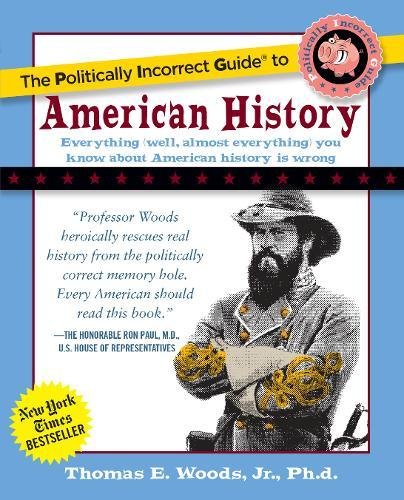 The Politically Incorrect Guide To American History [Paperback]