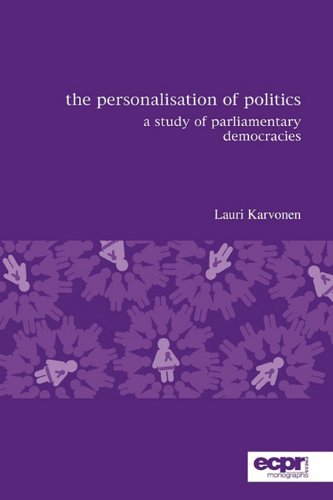 The Personalisation of Politics A Study of Parliamentary Democracies [Paperback]
