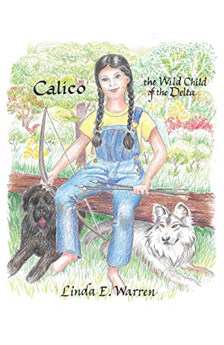 Calico  The Wild Child of the Delta [Paperback]