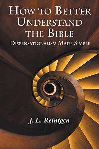 How to Better Understand the Bible  Dispensationalism Made Simple [Paperback]