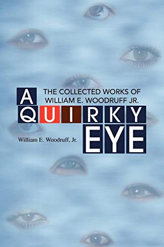 Quirky Eye  The Collected Works of William E. Woodruff Jr [Paperback]