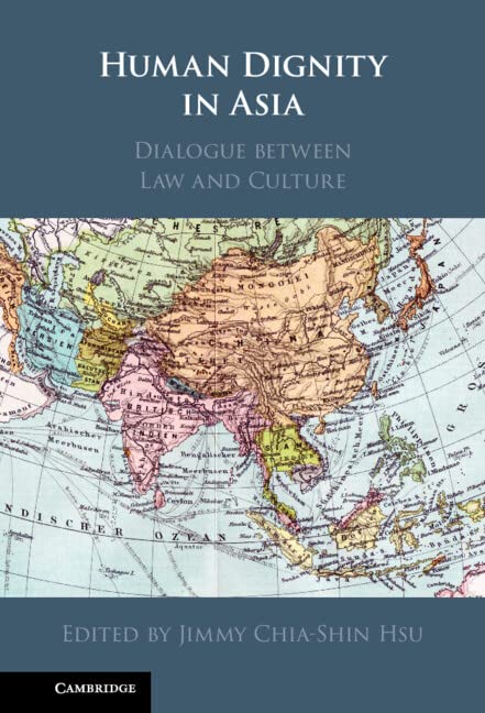 Human Dignity in Asia Dialogue between Law and Culture [Hardcover]