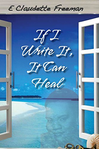 If I Write It, It Can Heal [Paperback]