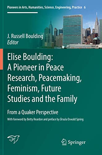 Elise Boulding A Pioneer in Peace Research, Peacemaking, Feminism, Future Studi [Paperback]