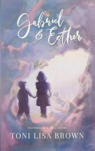 Gabriel and Esther A Novel Inspired By A True Story [Paperback]