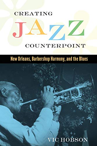 Creating Jazz Counterpoint New Orleans, Barbershop Harmony, And The Blues (amer [Paperback]